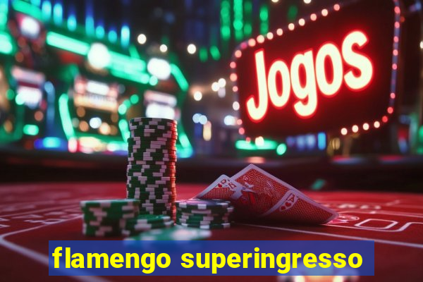 flamengo superingresso